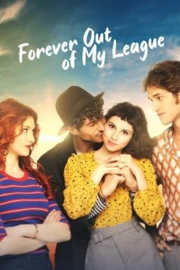 ดูหนังออนไลน์ FOREVER OUT OF MY LEAGUE (SEMPRE PIÙ BELLO) รักสุด… สุดเอื้อม (2021) NETFLIX